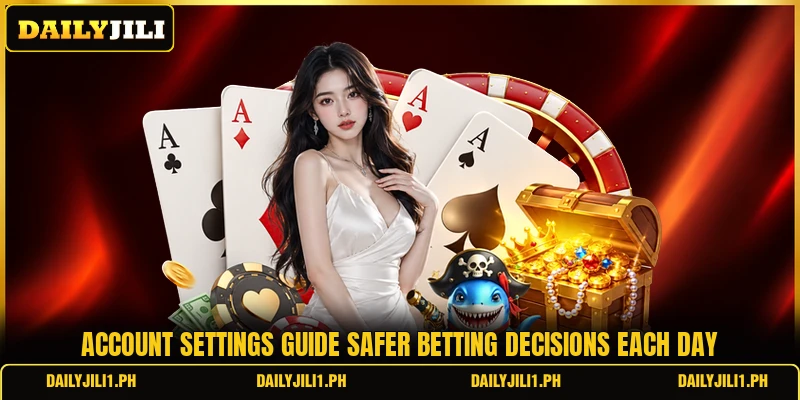 Account settings guide safer betting decisions each day