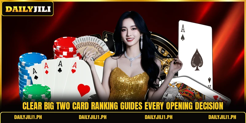 Clear big two card ranking guides every opening decision