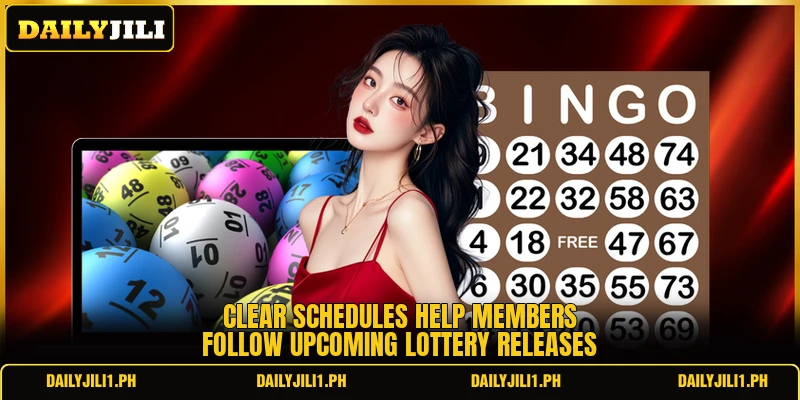Clear schedules help members follow upcoming lottery releases