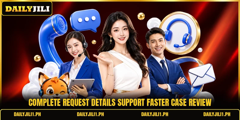 Complete request details support faster case review