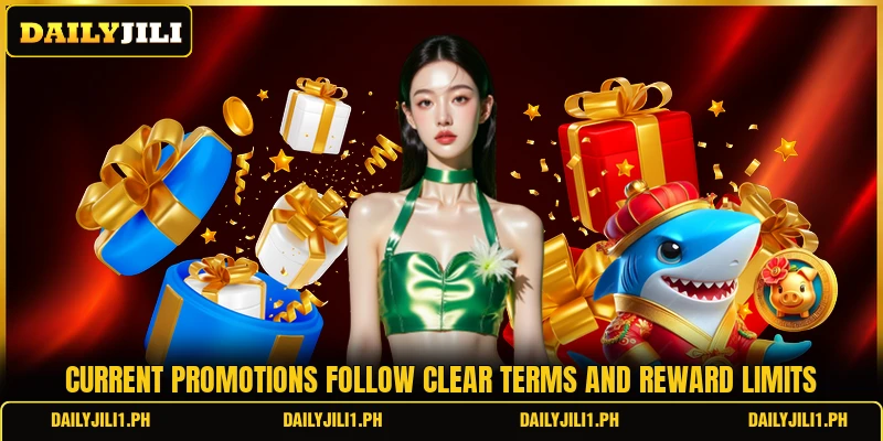 Current promotions follow clear terms and reward limits Current promotions follow clear terms and reward limits