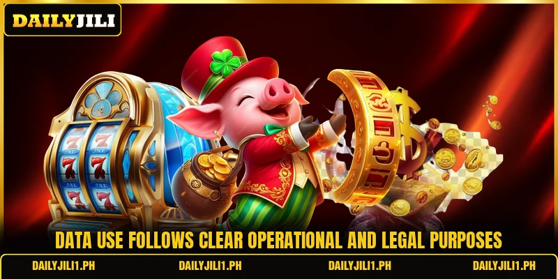 Data use follows clear operational and legal purposes
