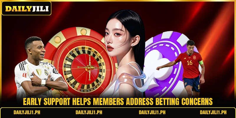 Early support helps members address betting concerns