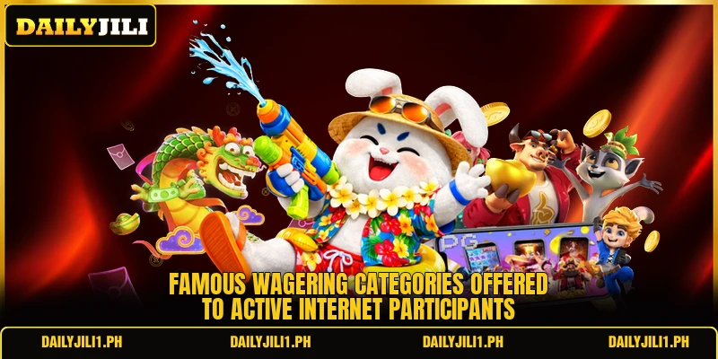 Famous wagering categories offered to active internet participants