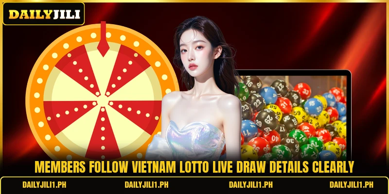 Members follow vietnam lotto live draw details clearly