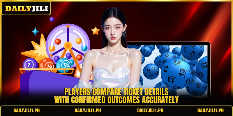 Players compare ticket details with confirmed outcomes accurately