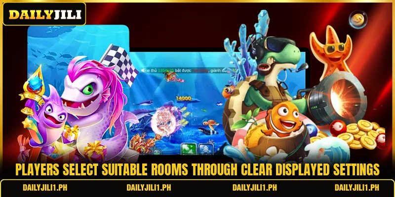 Players select suitable rooms through clear displayed settings