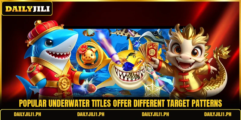 Popular underwater titles offer different target patterns