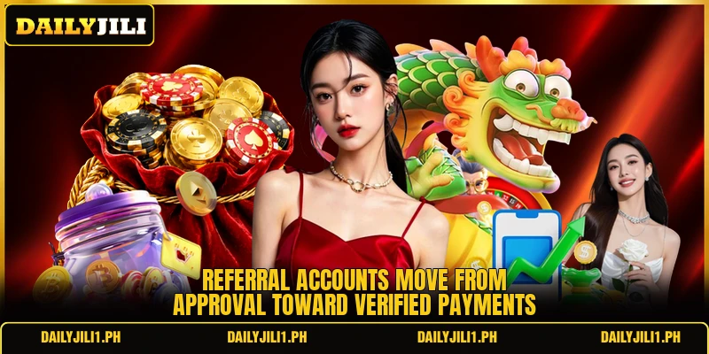 Referral accounts move from approval toward verified payments