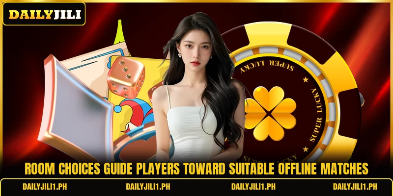 Room choices guide players toward suitable offline matches